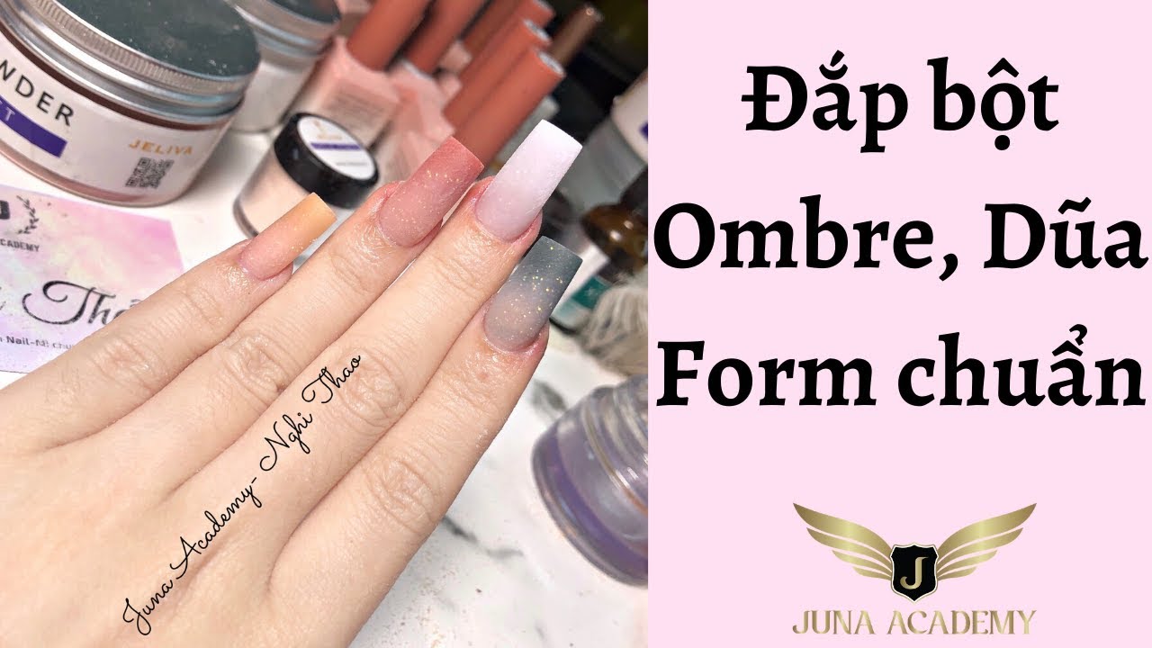 Đắp bột Ombre, Dũa Form chuẩn - Self nail