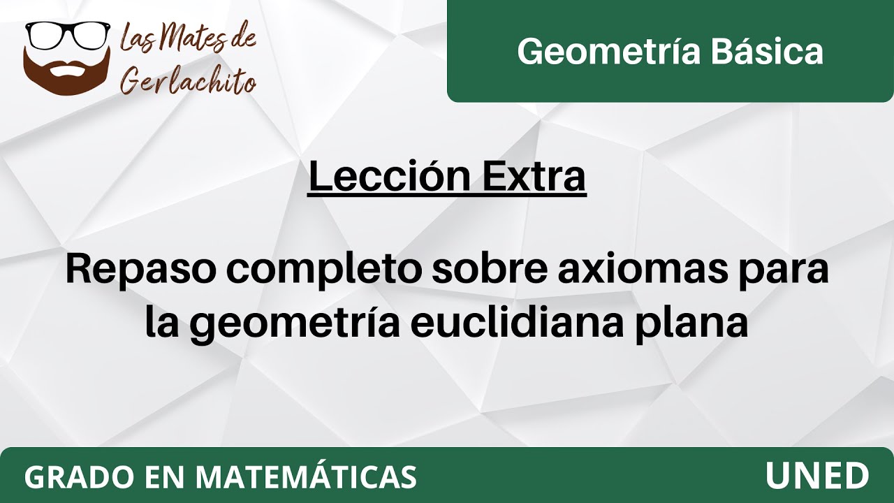 Repaso completo sobre los axiomas del plano | Geometría Básica | UNED