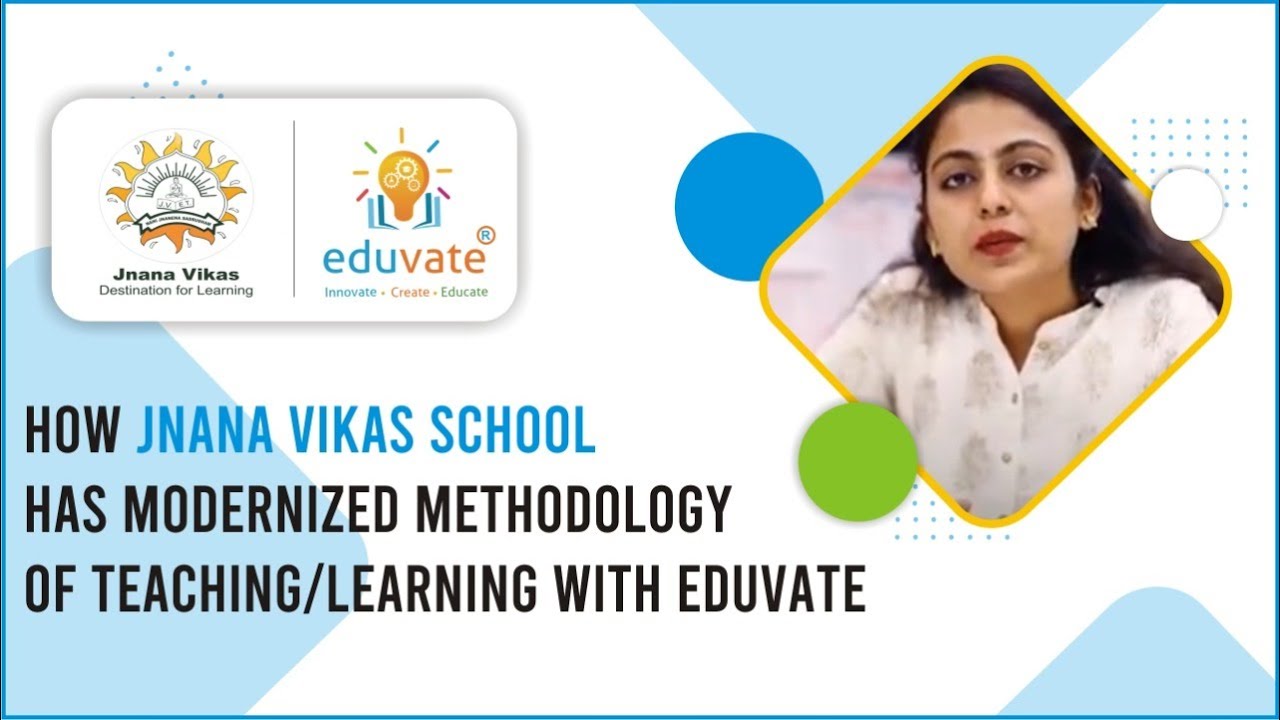 How Jnana Vikas school has modernized Methodology of Teaching/learning with Eduvate