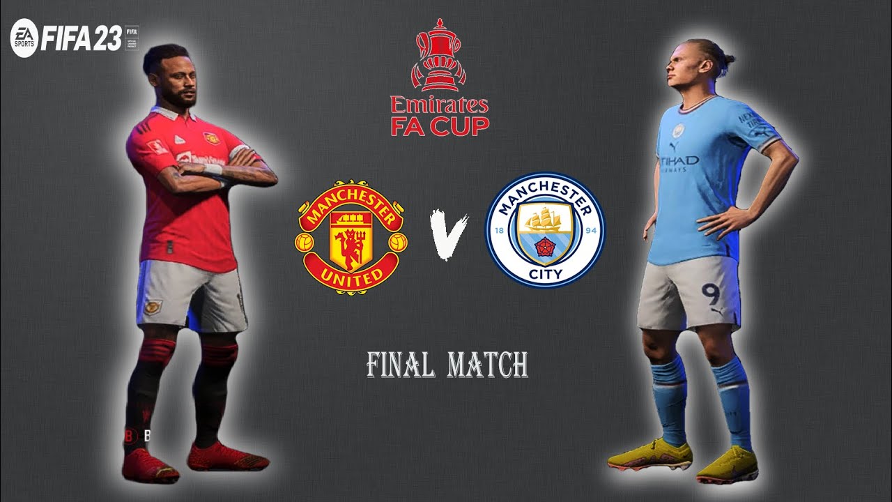 FIFA 23 - Man United vs Man City - FA Cup - Final - [ Ft. Neymar vs Haaland ]