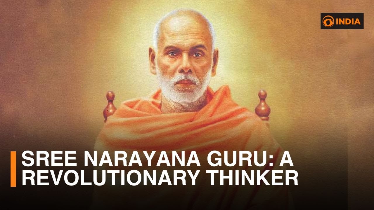 Sree Narayana Guru: A revolutionary thinker whose legacy lives on