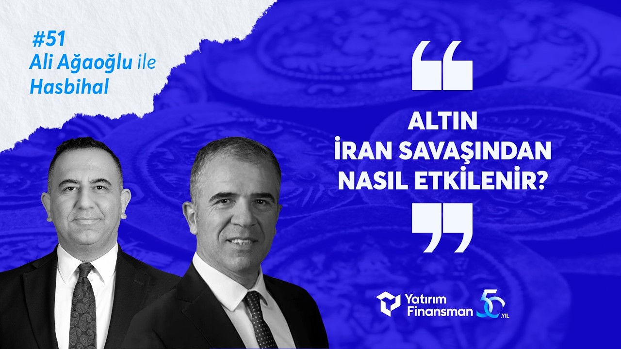 Altın İran Savaşından Nasıl Etkilenir? | Ali Ağaoğlu ile Hasbihal