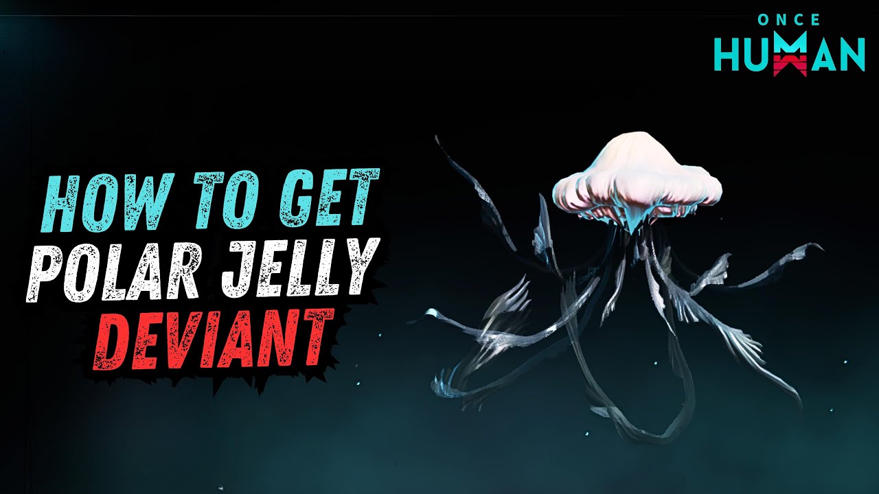 Once Human - How to Get Polar Jelly Deviant