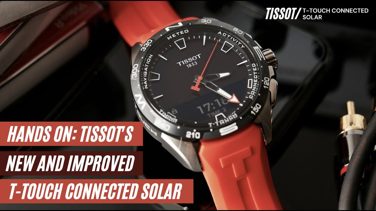Hands On: The New and Improved Tissot T-Touch Connected Solar