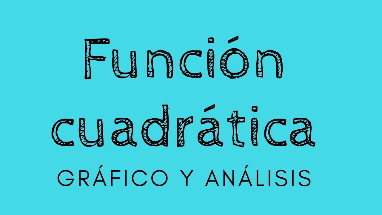 FUNCIÓN CUADRÁTICA Gráficar y analizar