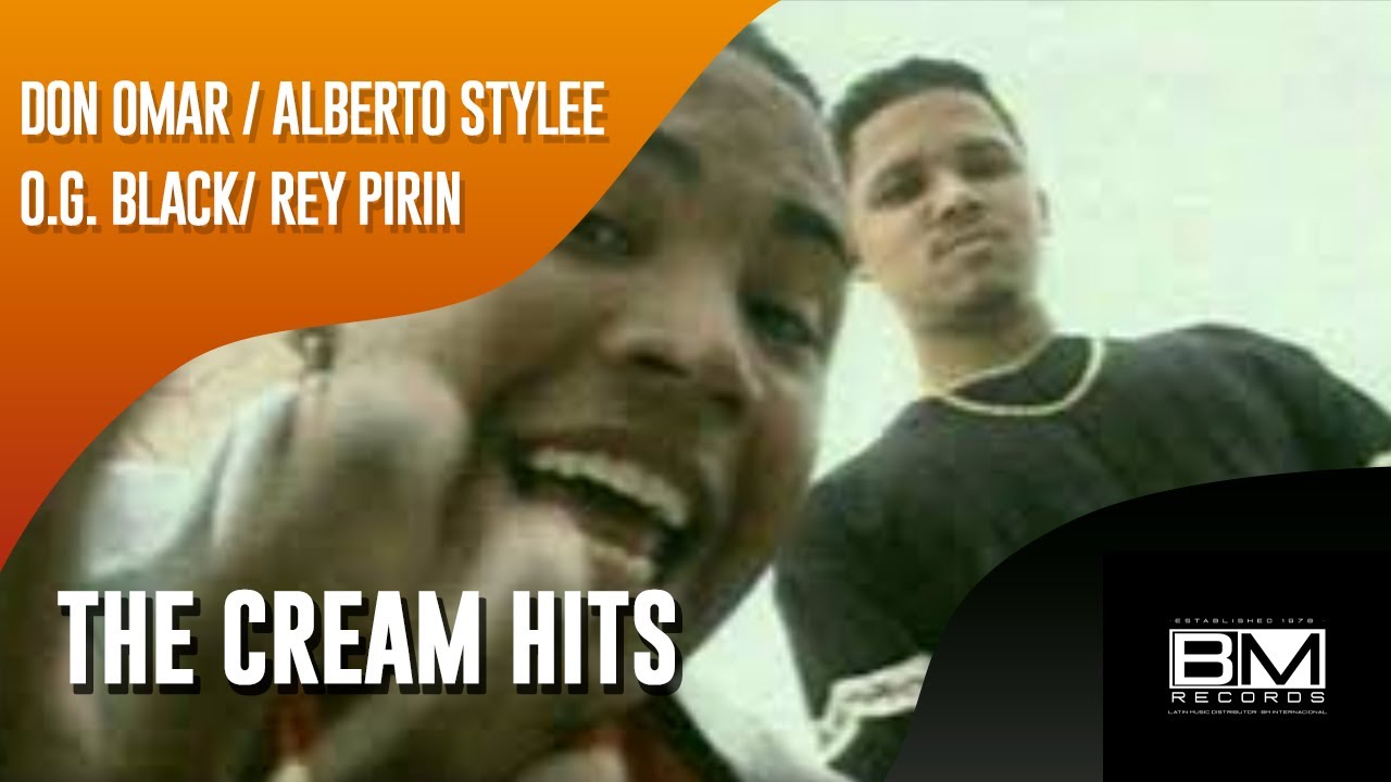 The Cream Hits- DON OMAR | ALBERTO STYLEE | O.G BLACK | REY PIRIN  (Video Oficial) 2000