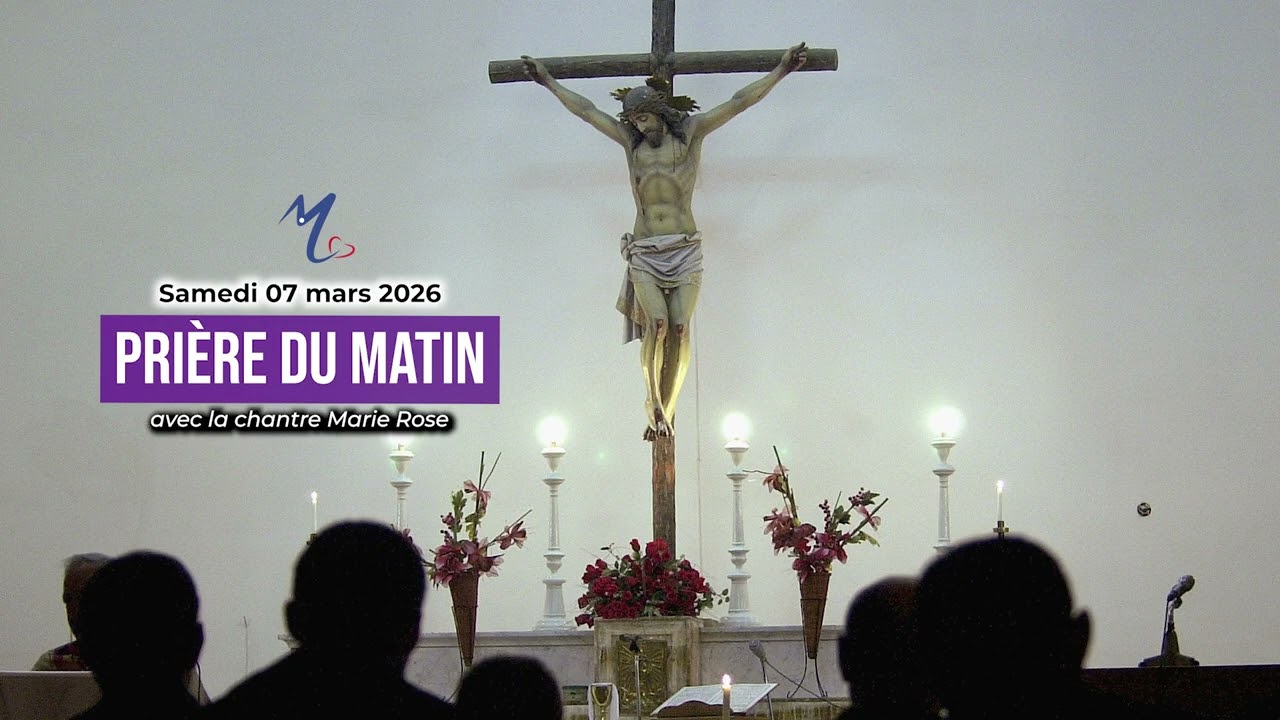 Prière du matin du samedi 07 mars 2026 avec la chantre Marie Rose