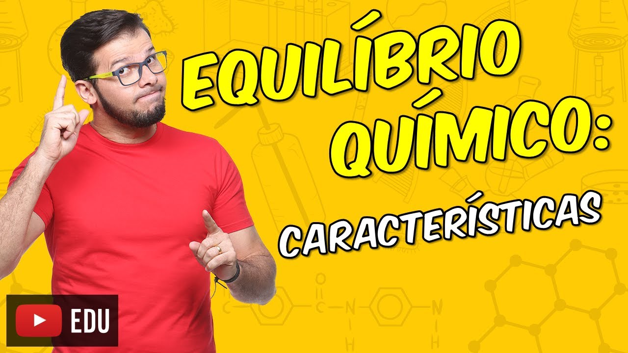 Equilíbrio Químico: Características [Módulo 20 - Aula 01]