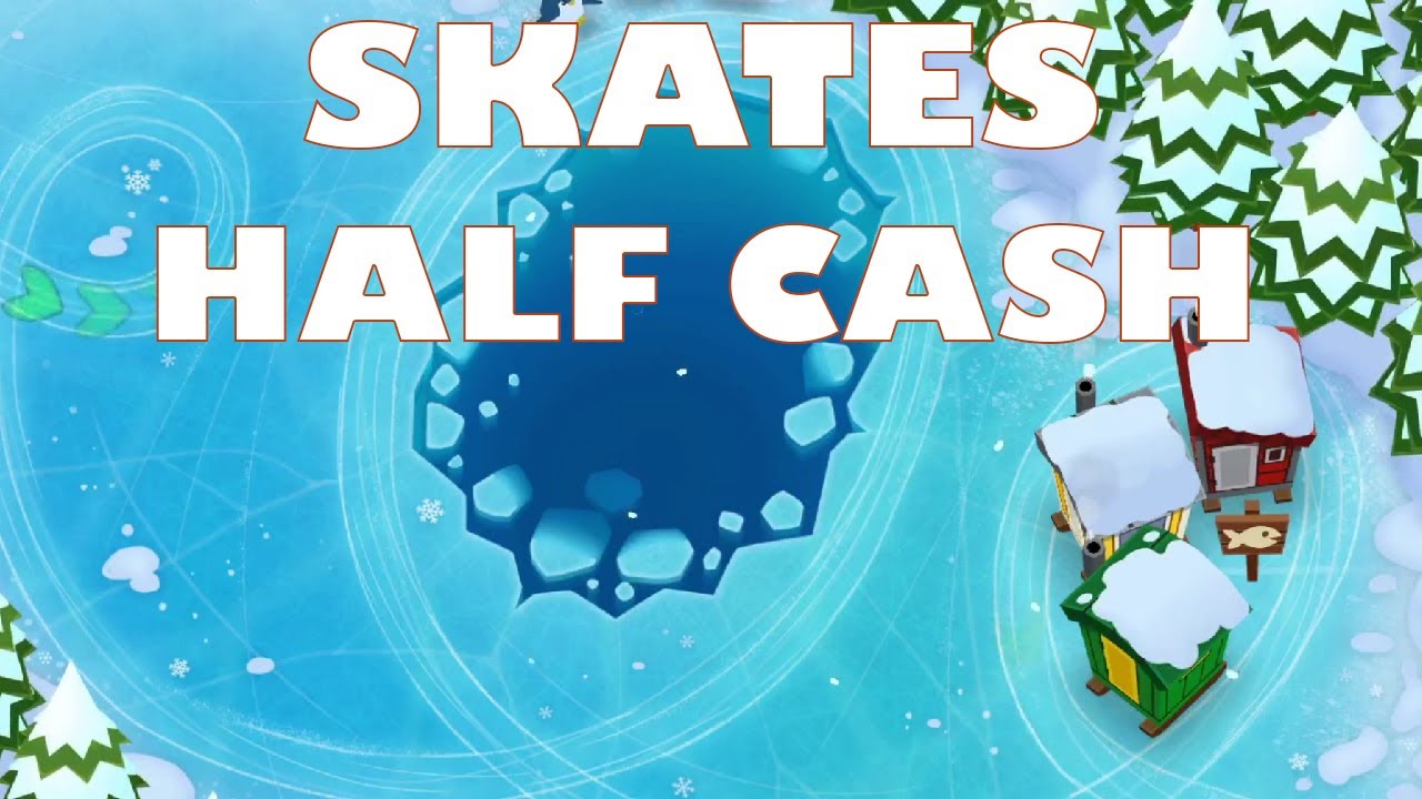 Skates Half cash.  Bloons TD6