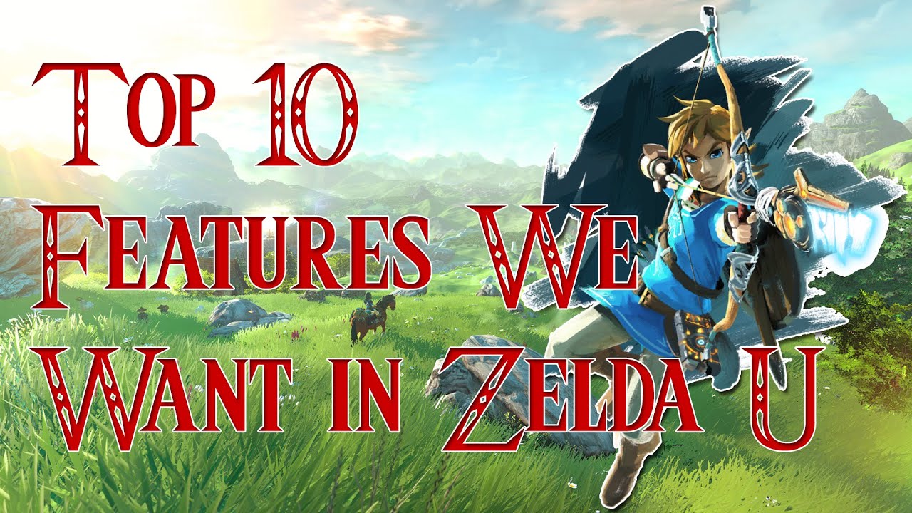 Top 10 Features We Want to See in Zelda U/NX with HMK