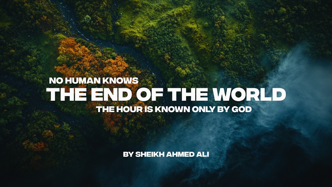 NO HUMANS KNOWS THE END OF THE WORLD | THE HOUR IS KNOW ONLY BY ALLAH (PT.2)