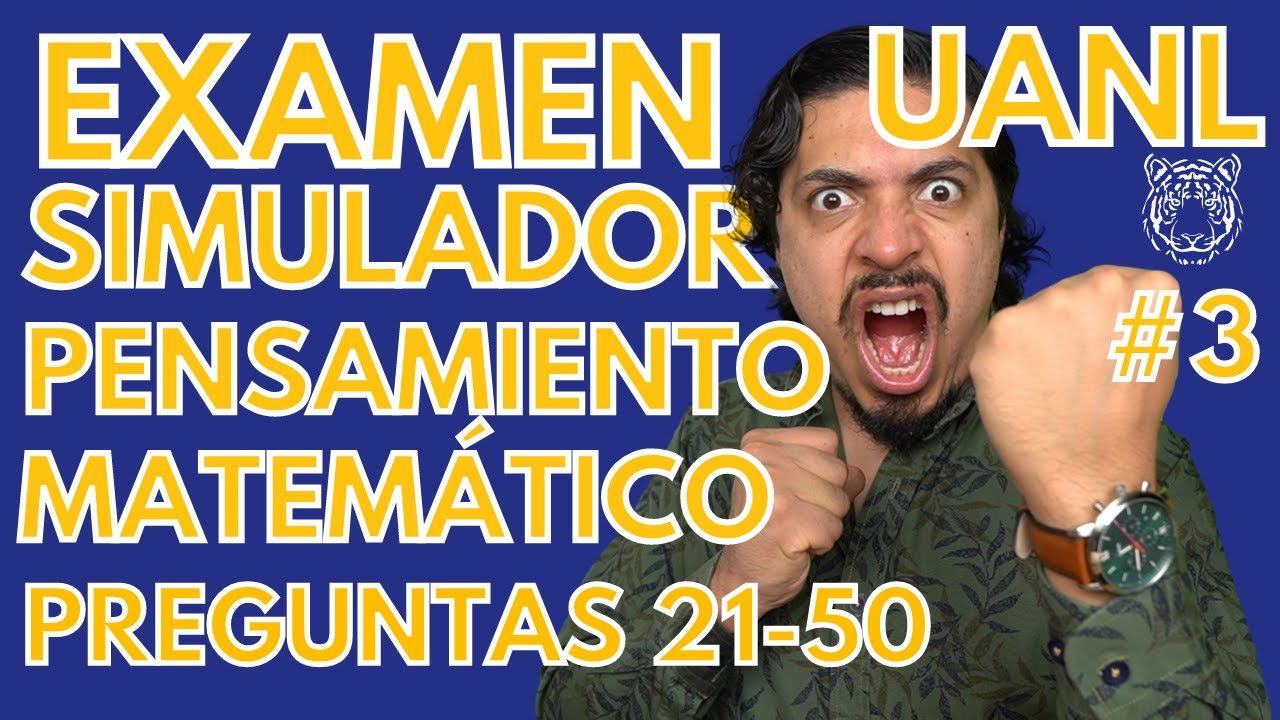 Examen Simulador UANL | Pensamiento Matemático y Analítico | Preguntas 21-50 | Última Clase