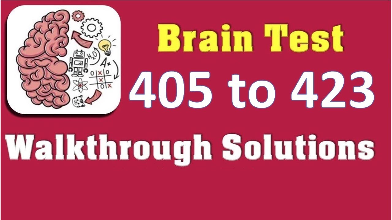 Brain Test Level 405 to 423 all answers walkthrough gameplay solution with explanation.