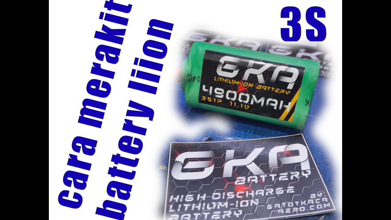 Cara Merakit Battery Li ion Liion 3S 18650 21700 Untuk Pesawat RC Aeromodelling by GKA Battery