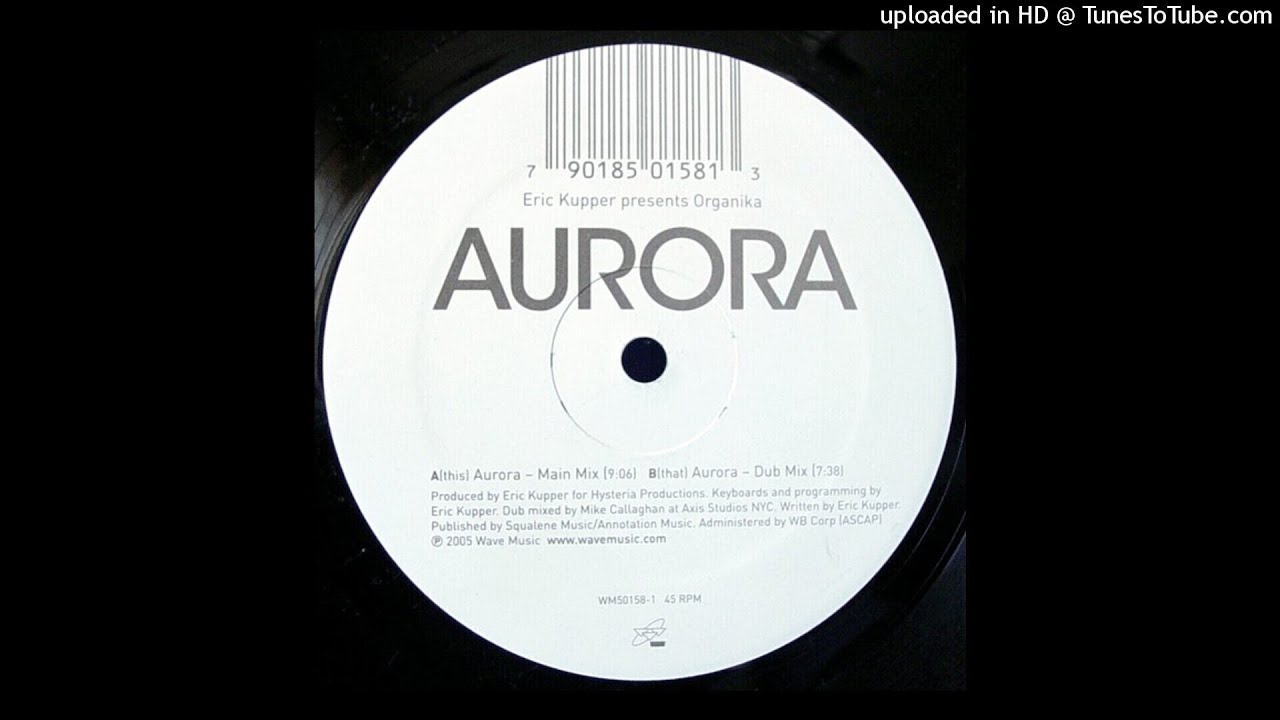 Eric Kupper Presents Organika | Aurora (Main Mix)