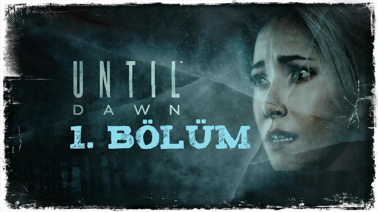 (1.Bölüm) EN BÜYÜK KORKUN NE? | Until Dawn