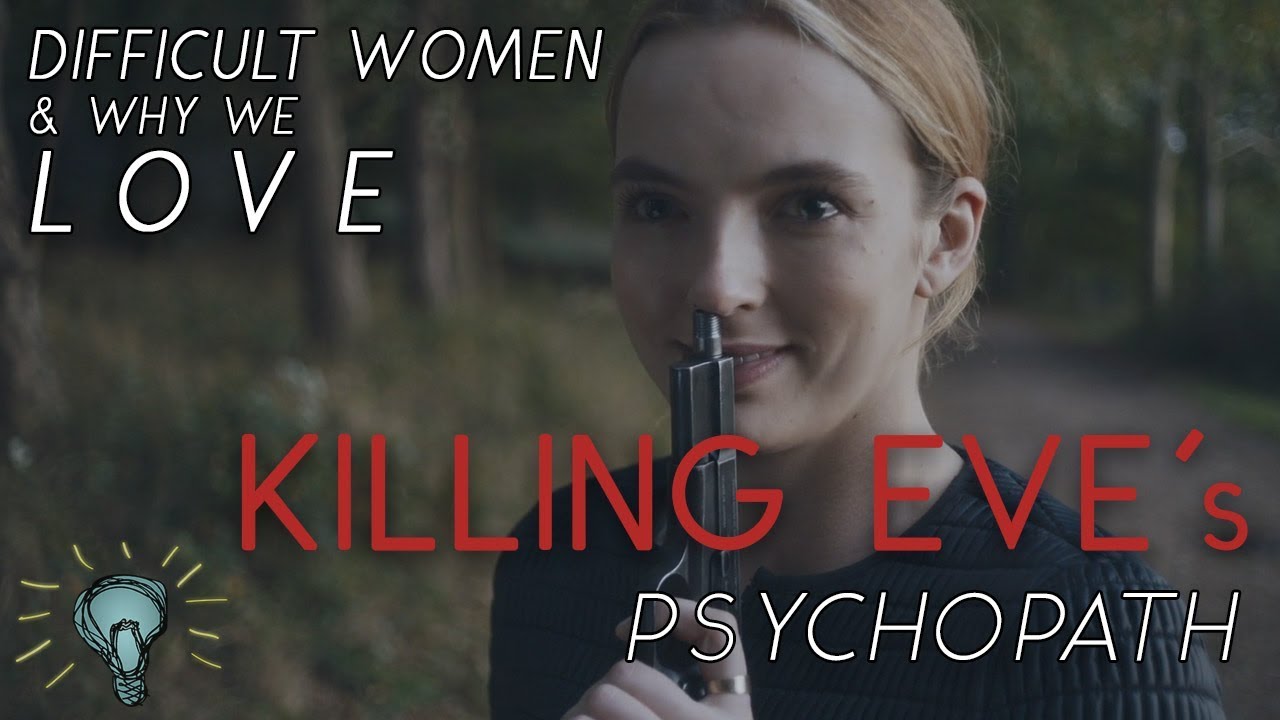 Difficult Women: Why We Love KILLING EVE's Psychopath