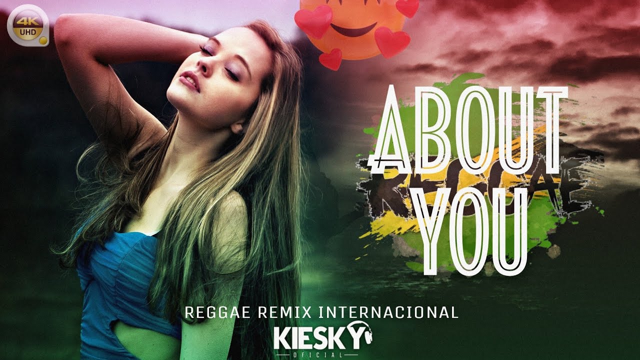 REGGAE REMIX 2023 - About You | Produced by KIESKY | Romantic International Song