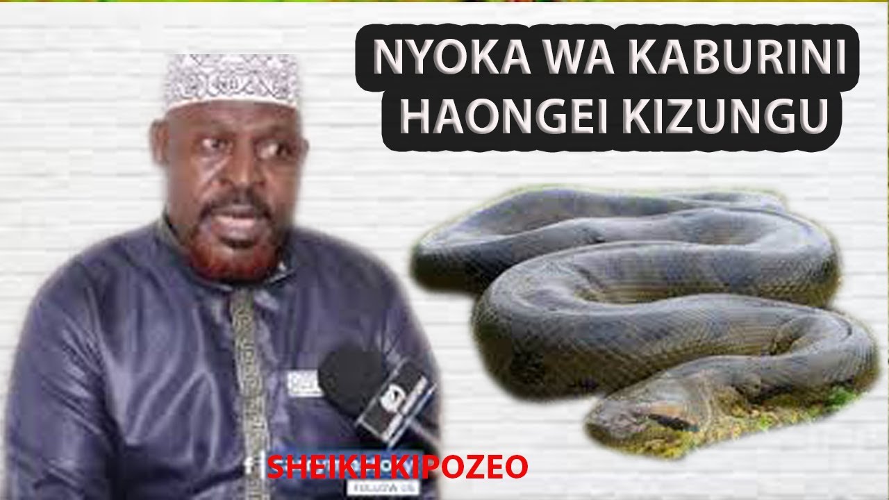 NYOKA WA KABURINI HAONGEI KIZUNGU //SHEIKH KIPOZEO