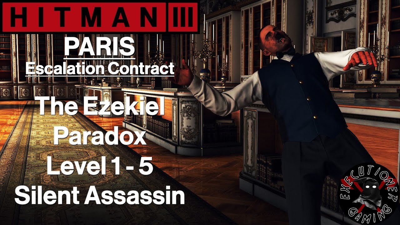 Hitman 3: Paris - Escalation Contract - The Ezekiel Paradox Level 1-5 - Silent Assassin