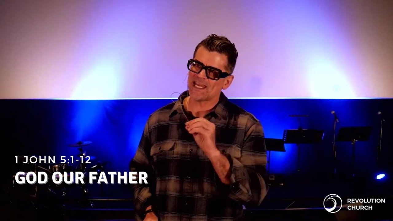 1 John 5:1-12 - God our Father