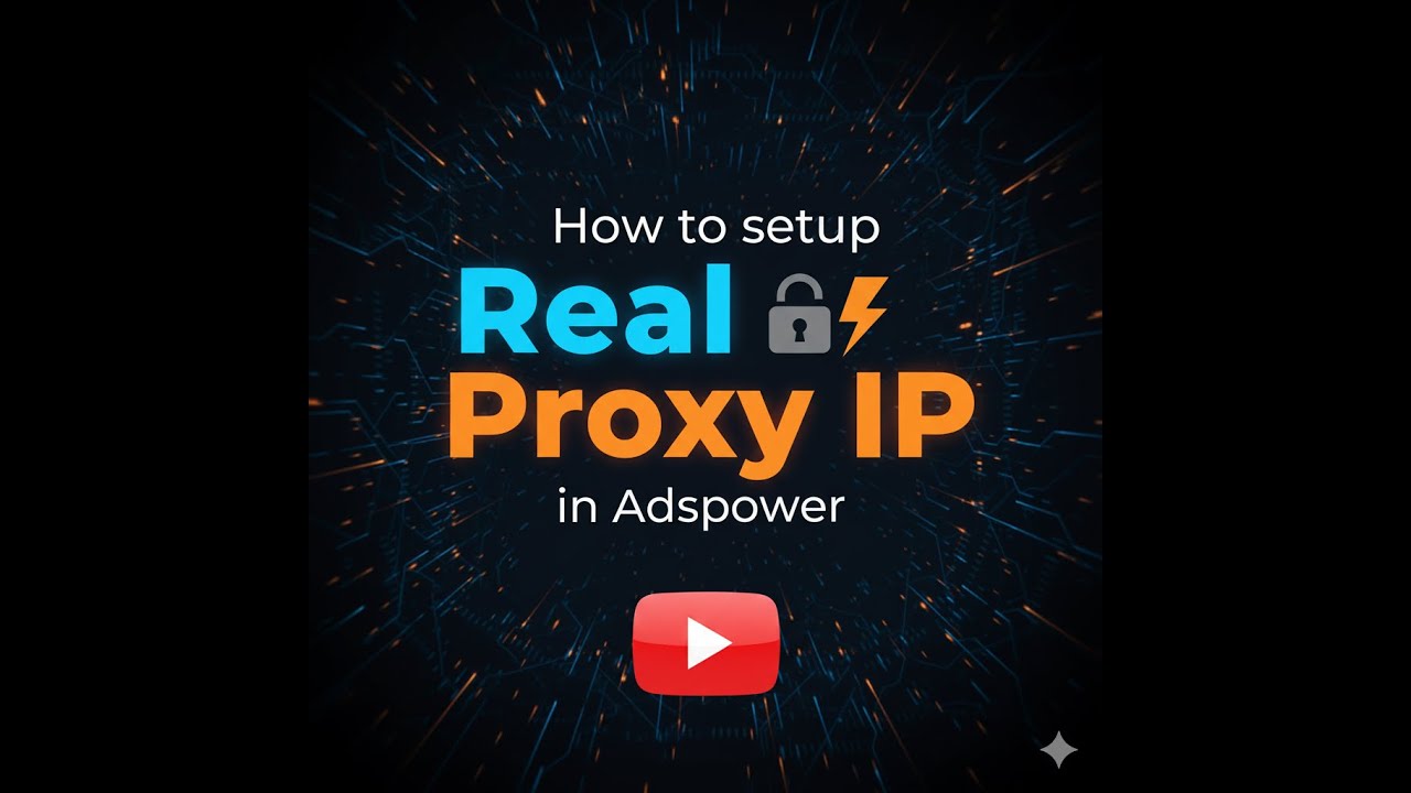 Adspower browser proxy setup with Real proxy ip