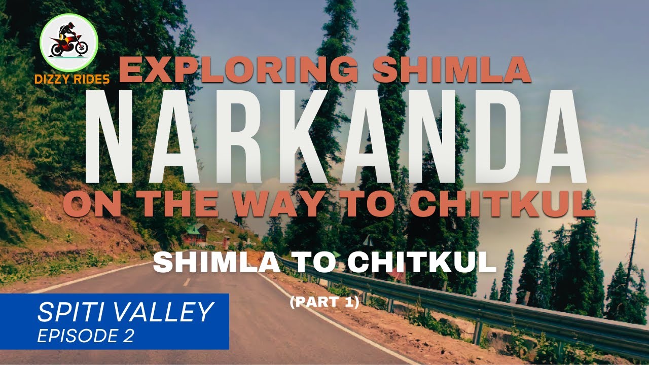 Spiti Begins – Shimla to Narkanda | Spiti Valley Episode 2