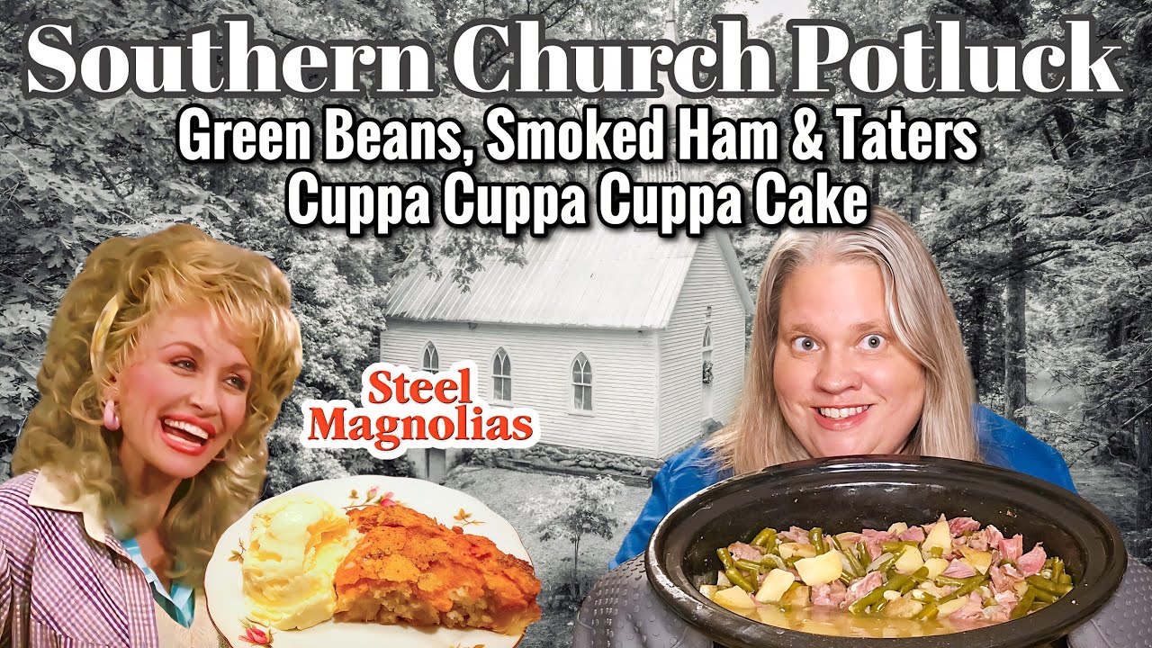 Southern Church Potluck Recipes - Fresh Green Beans, Potatoes & Ham | Steel Magnolias Cuppa Cake!