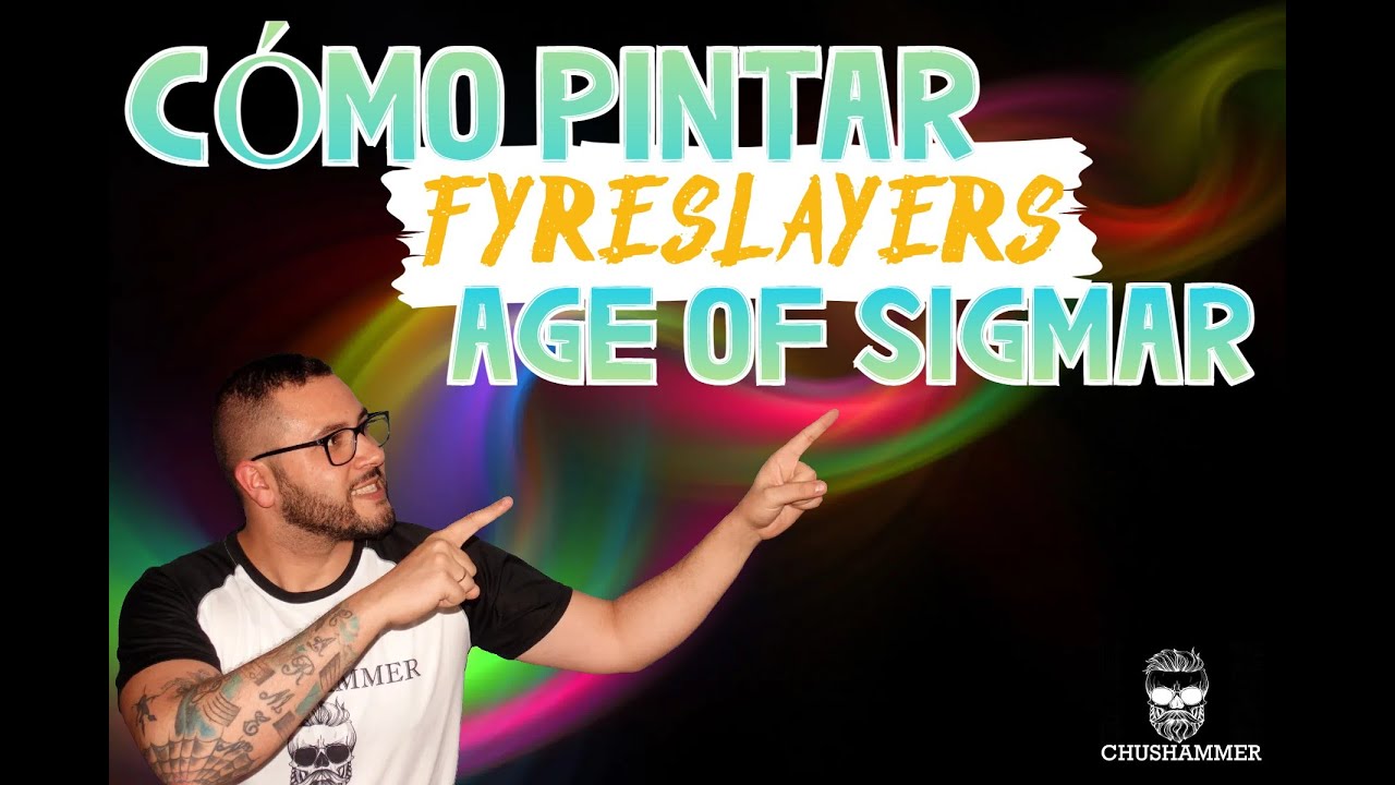 CÓMO PINTAR FYRESLAYERS AGE OF SIGMAR | CHUSHAMMER
