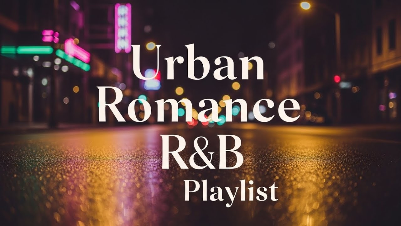 Urban Romance R&B Vibes: Chill Soul Music for Late Nights 🌃🎶