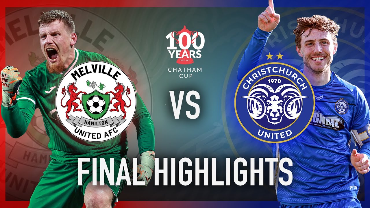2023 Chatham Cup Final Highlights | Melville United v Christchurch United | 100 Years
