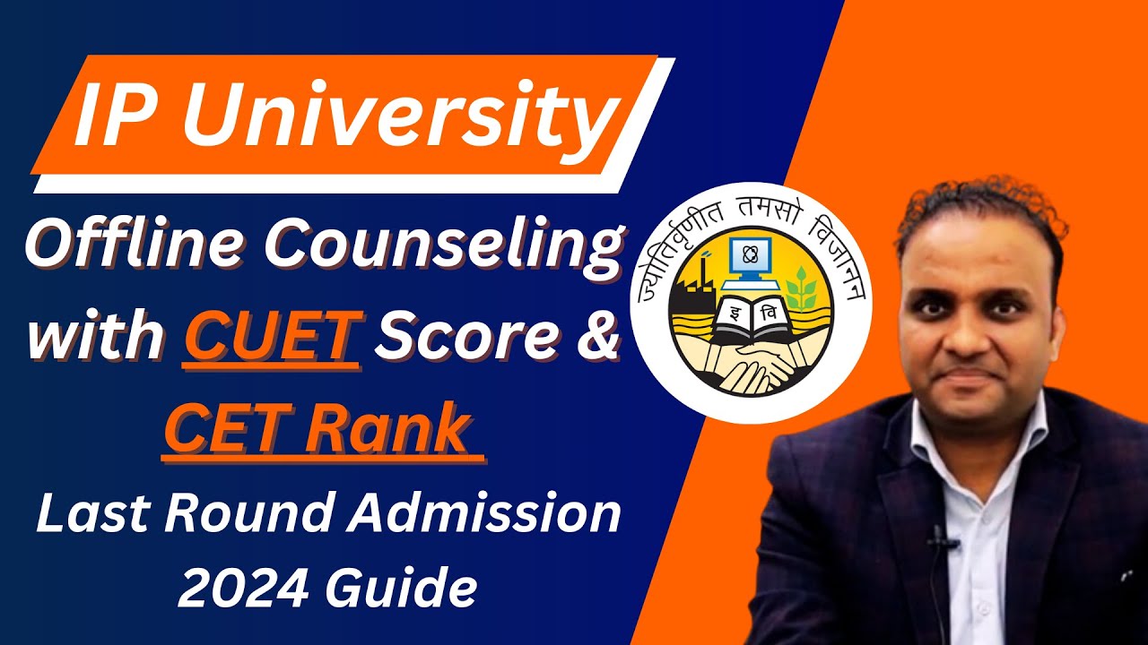 IP University Offline Counseling with CUET Score & CET Rank | Last Round Admission 2024 Guide