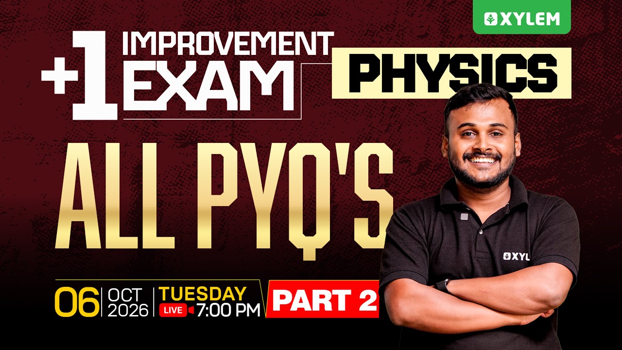 Plus One Improvement Exam | Physics: All PYQ's | Part - 2| Xylem Plus Two