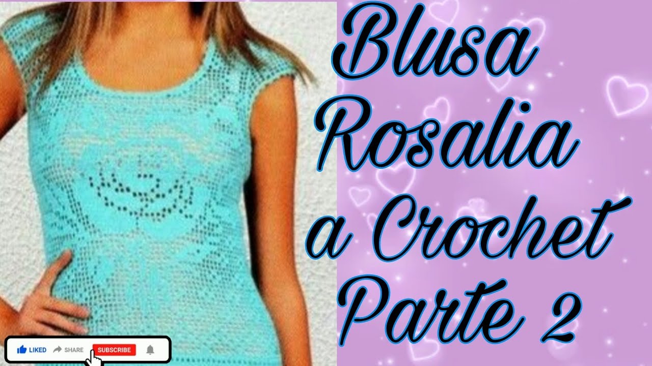 Blusa 👚 Rosalía a Crochet Parte 2 😍🥰😘