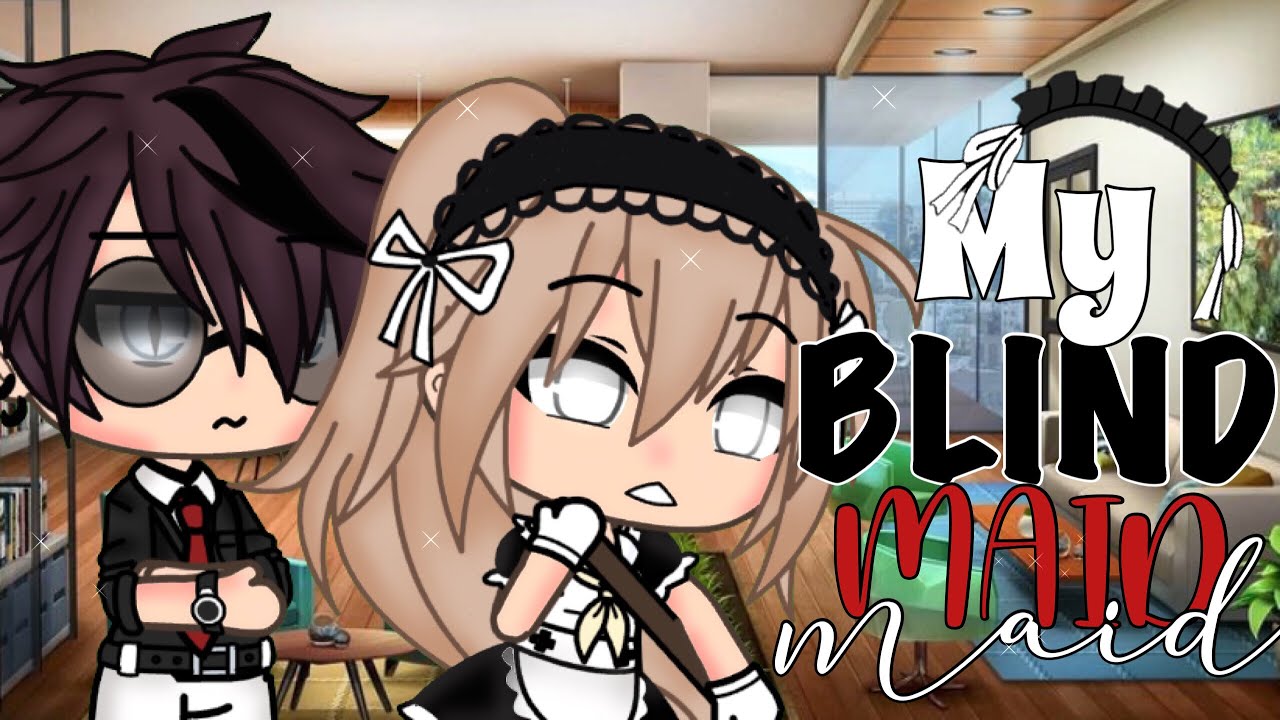 My Blind Maid //GLMM//Gacha Life//