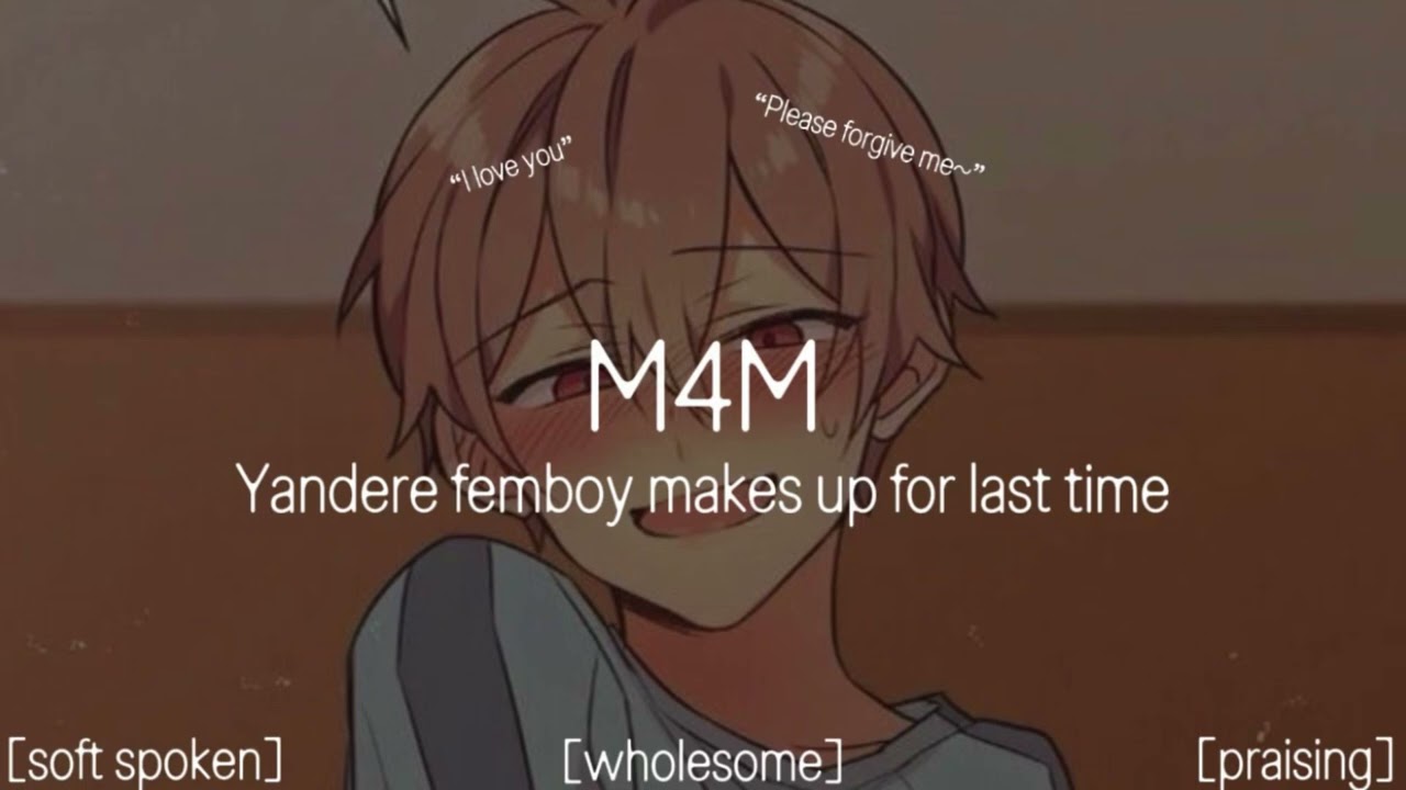 [M4M] Yandere femboy makes up for last time [part 2] [soft spoken] [emotional] 