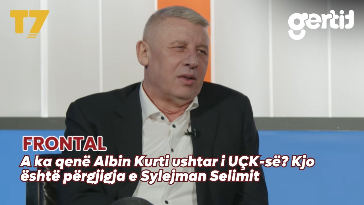 A ka qen&euml; Albin Kurti ushtar i U&Ccedil;K-s&euml;? Kjo &euml;sht&euml; p&euml;rgjigja e Sylejman Selimit | FRONTAL | T7