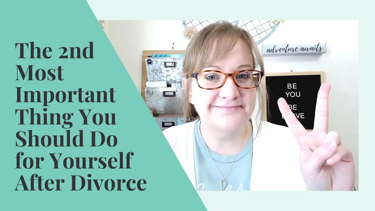 The 2nd Most Important Thing You Should Do for Yourself After Divorce