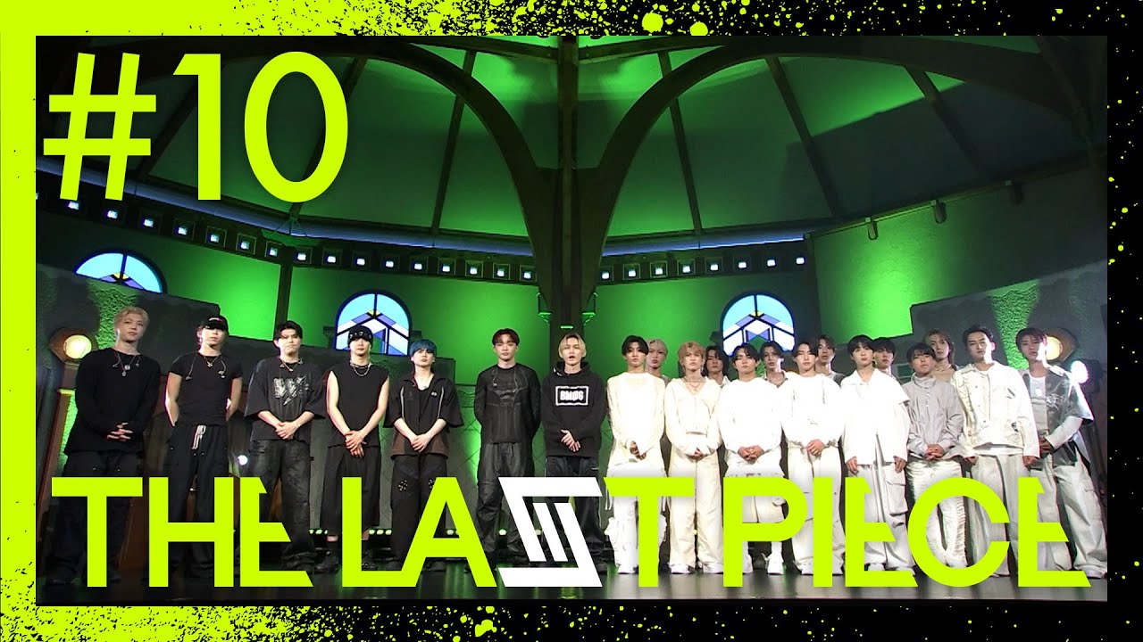 【THE LAST PIECE 本編】Ep.10 / Go Beyond Dreams