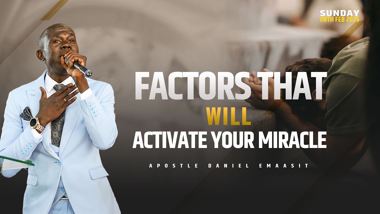 Factors That Will Activate your Miracles | Sunday Service | Apostle Daniel Emaasit