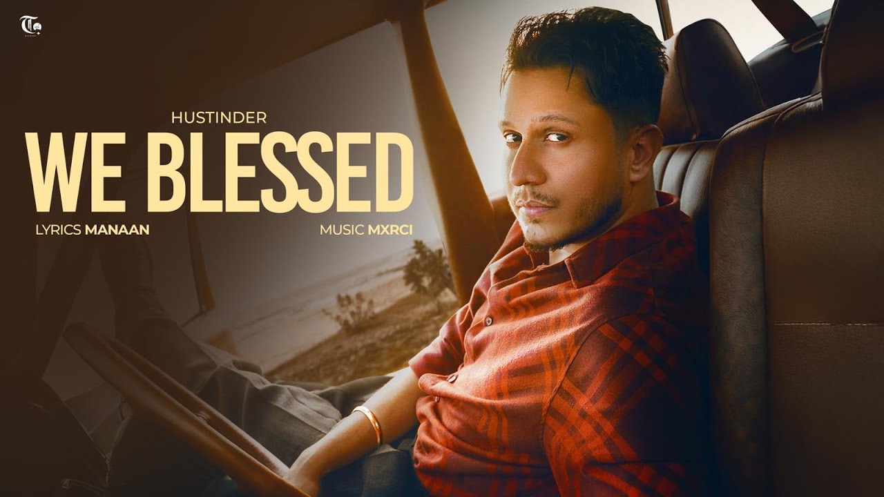 We Blessed (Official Song) Hustinder | Manaan | Mxrci | Youngsters | Latest Punjabi Song