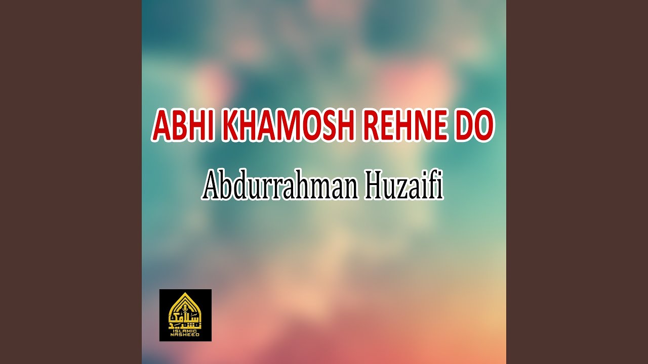 Abhi Khamosh Rehne Do