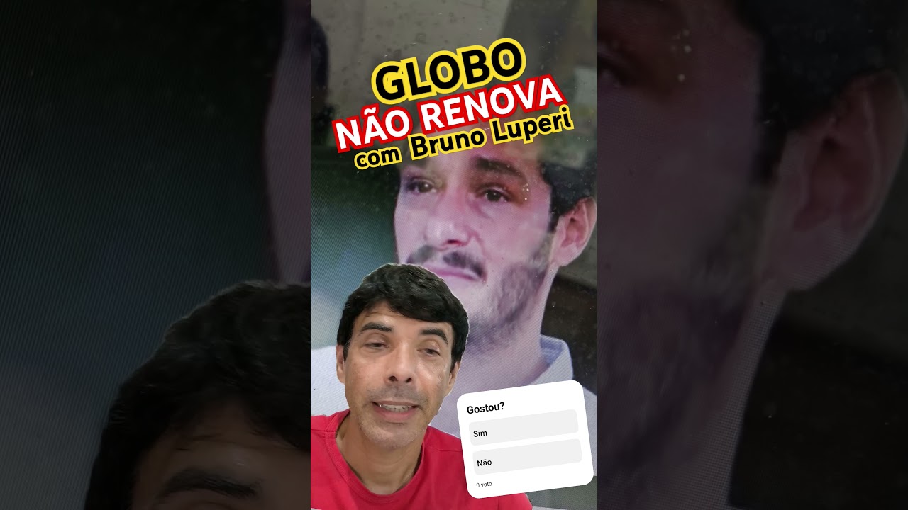 GLOBO dispensa BRUNO LUPERI. #globo