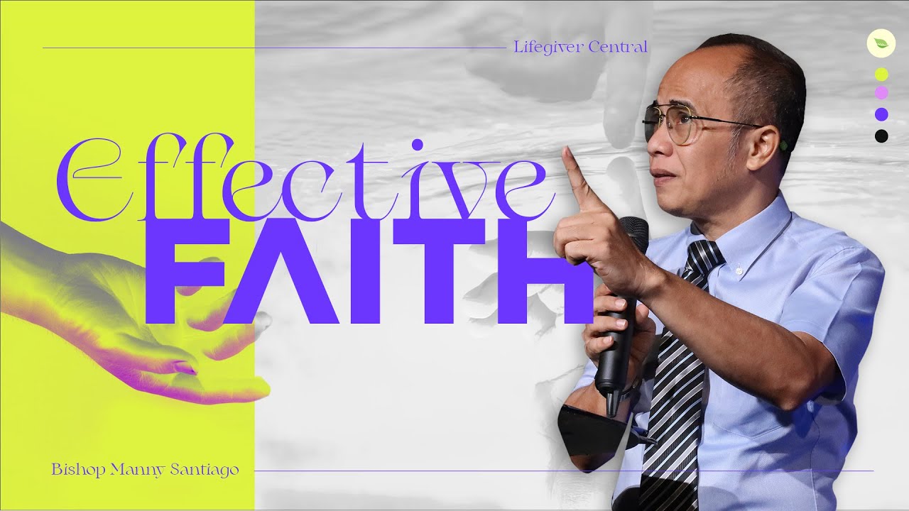 Manny Santiago: Faith na Oks na Oks sa Lord (Effective Faith)