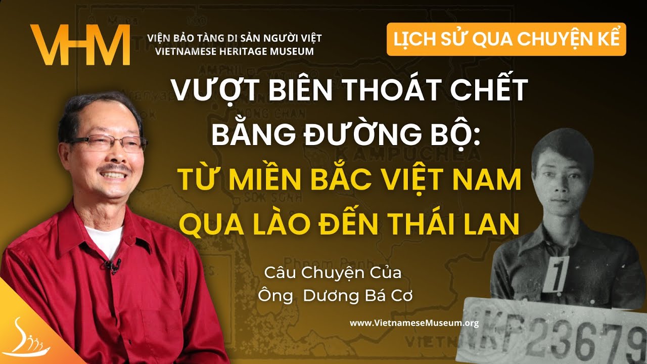 Vượt Biên Thoát Chết bằng Đường Bộ: Từ Miền Bắc Việt Nam Qua Lào Đến Thái Lan - Ông Dương Bá Cơ #VHM