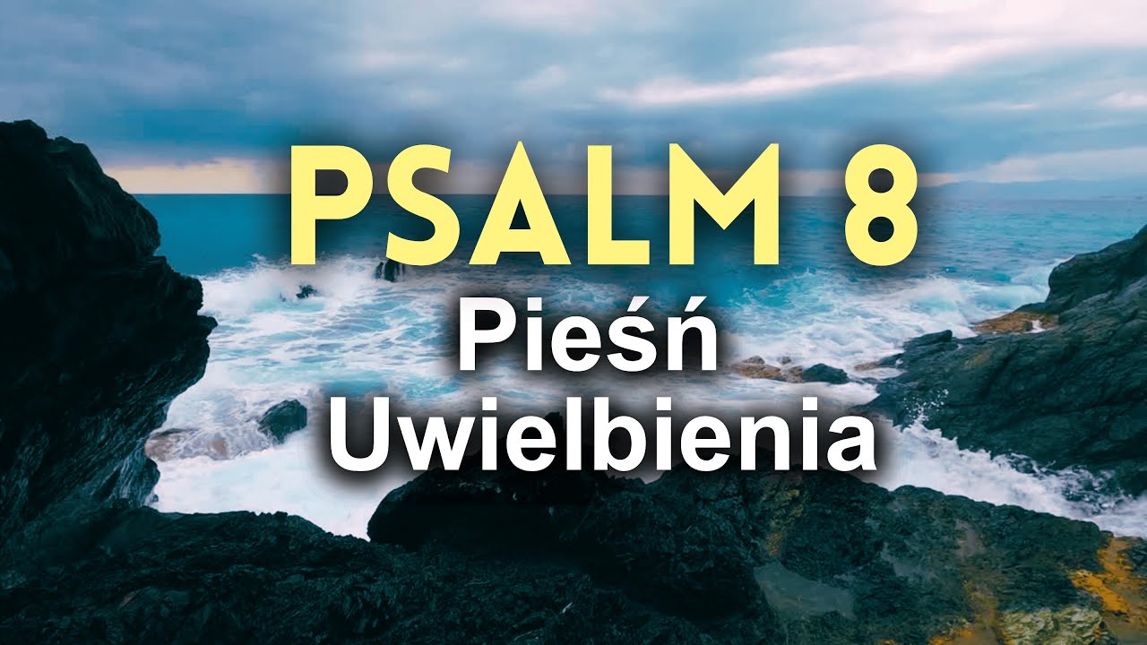 Psalm 8 | Muzyka religijna | Pieśń uwielbienia Boga