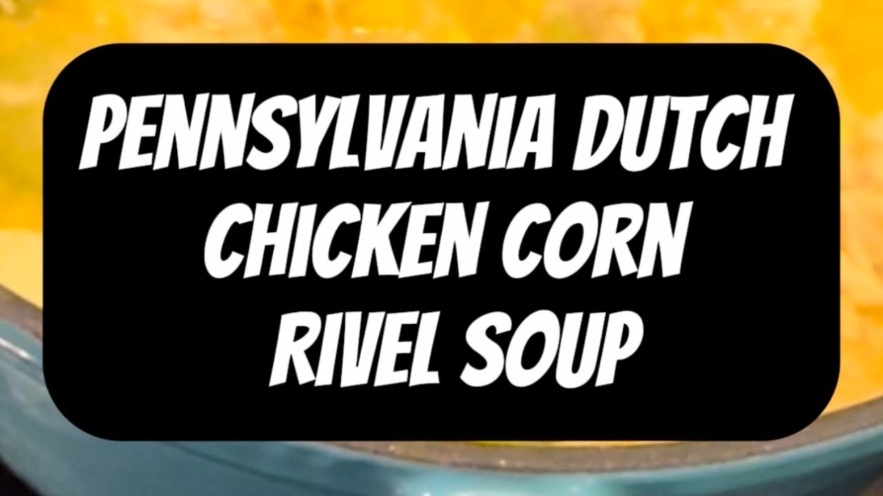 PA Dutch Chicken Corn Rivel Soup 🍲