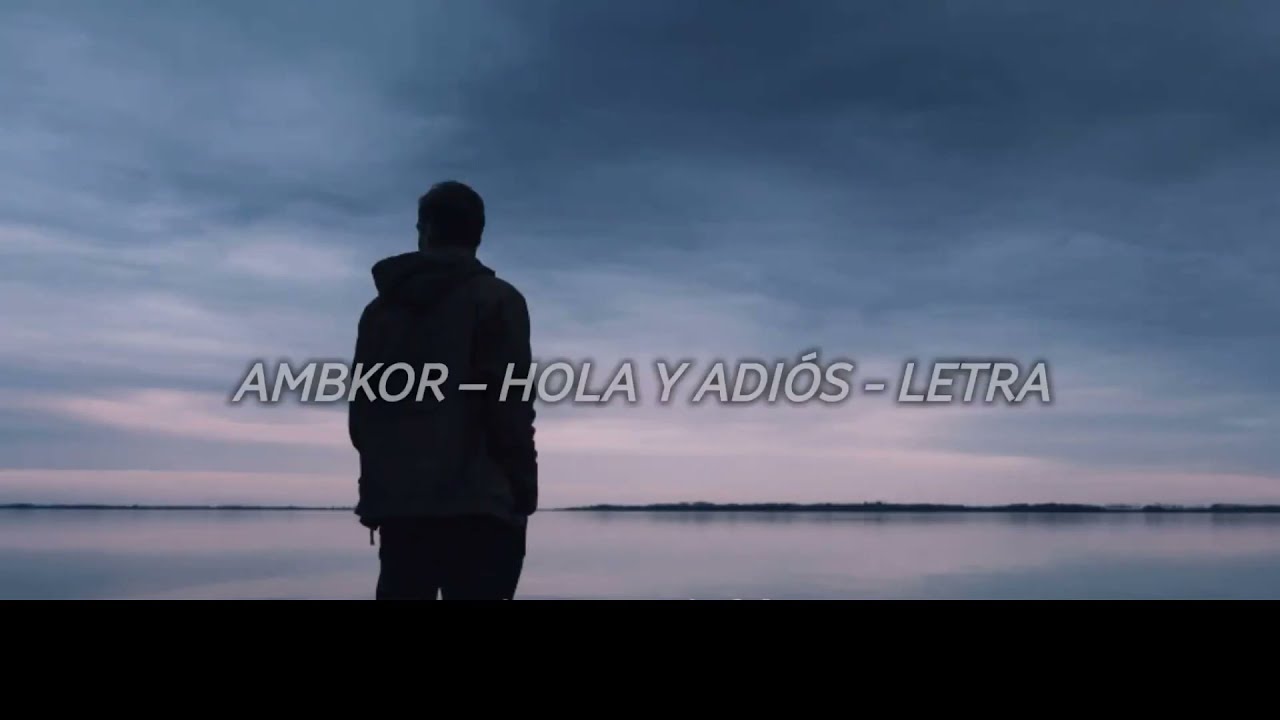 Ambkor - Hola y Adios || LETRA