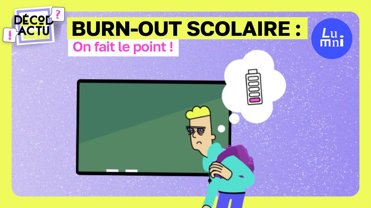Le Burn-Out scolaire - D&eacute;cod'Actu | Lumni