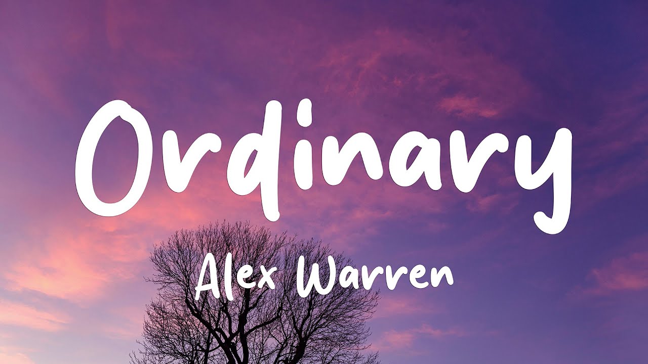 Alex Warren - Ordinary (Lyrics)